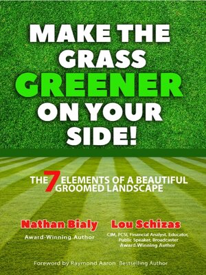 cover image of Make the Grass Greener On Your Side!: the 7 Elements of a Beautiful Groomed Landscape